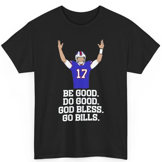 Be Good Do Good God Bless and Go Bills Tee
