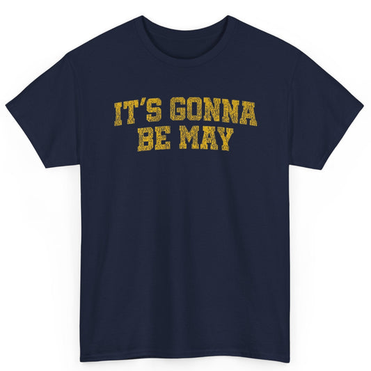 It's Gonna be May Michigan Basketball Tee - Website Exclusive