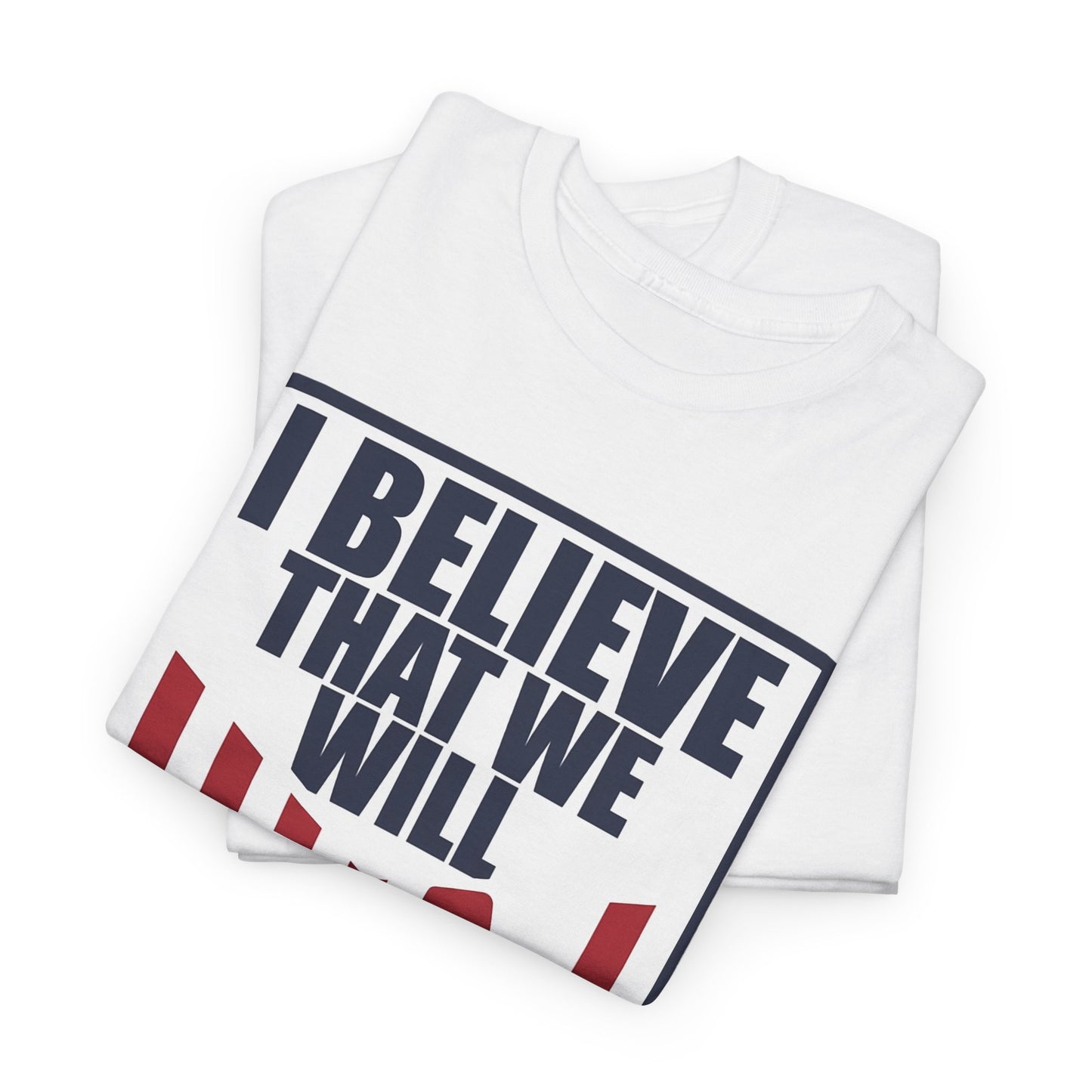 I Believe That We Will Win United States Soccer Shirt