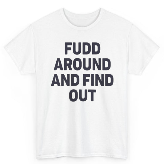 Fudd Around and Find Out Connecticut WBB Shirt - Limited Time!