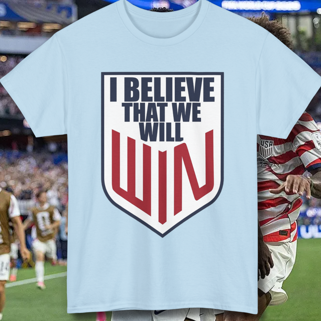 I Believe That We Will Win United States Soccer Shirt