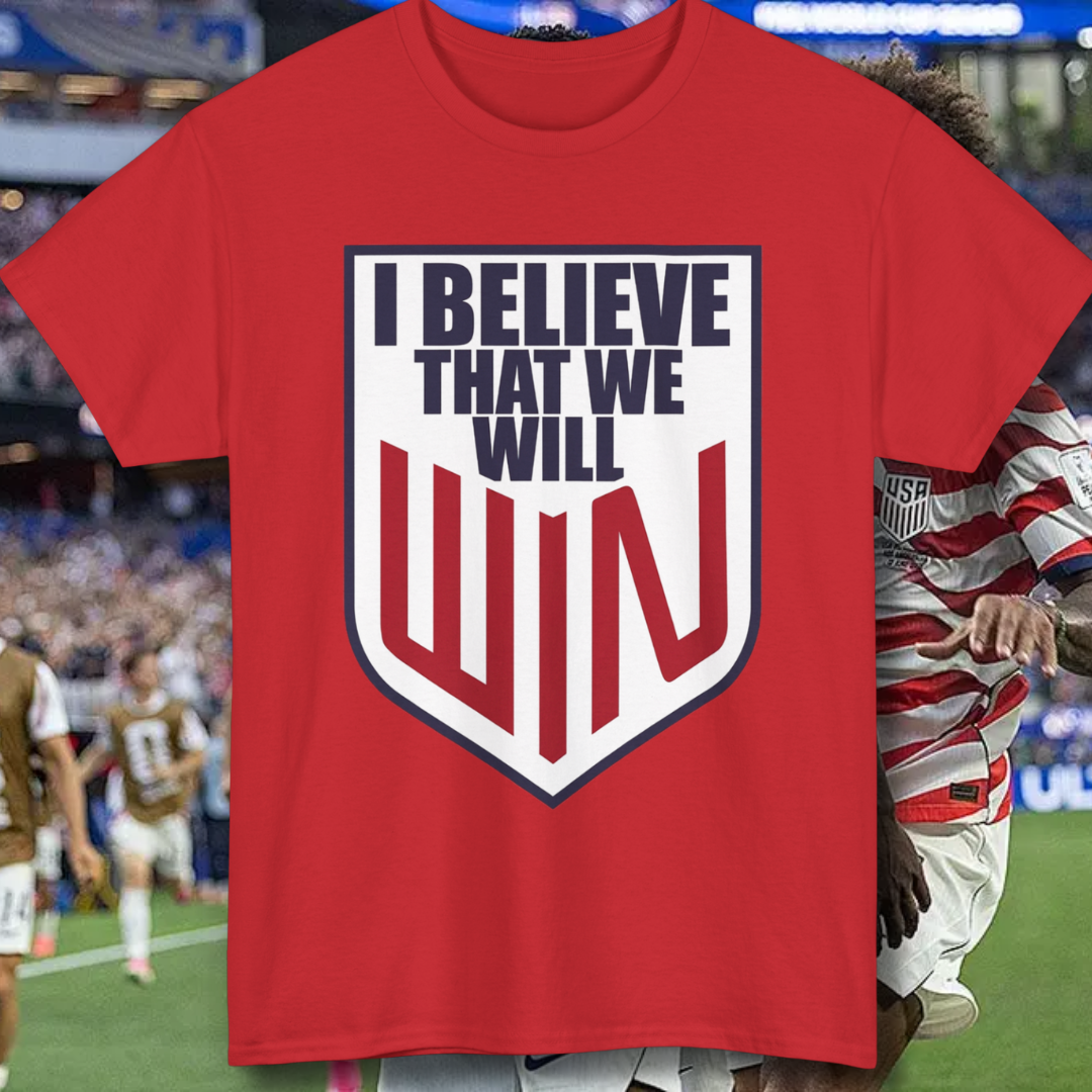 I Believe That We Will Win United States Soccer Shirt