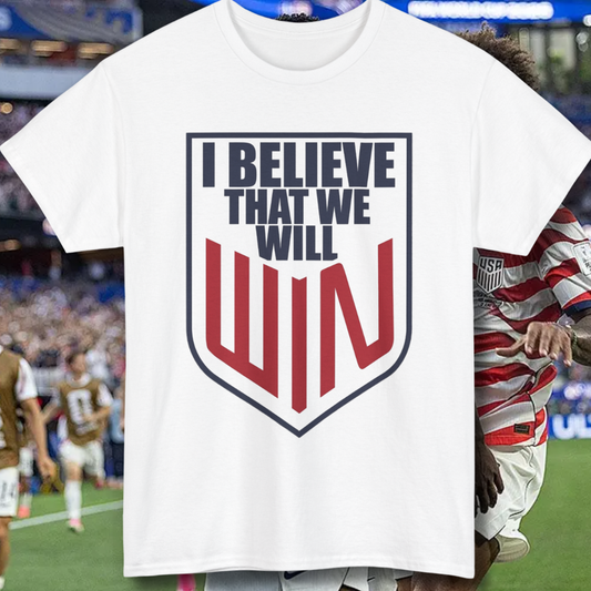 I Believe That We Will Win United States Soccer Shirt